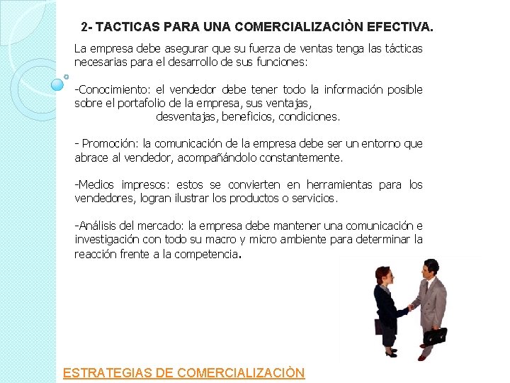 2 - TACTICAS PARA UNA COMERCIALIZACIÒN EFECTIVA. La empresa debe asegurar que su fuerza 2 - TACTICAS PARA UNA COMERCIALIZACIÒN EFECTIVA. La empresa debe asegurar que su fuerza