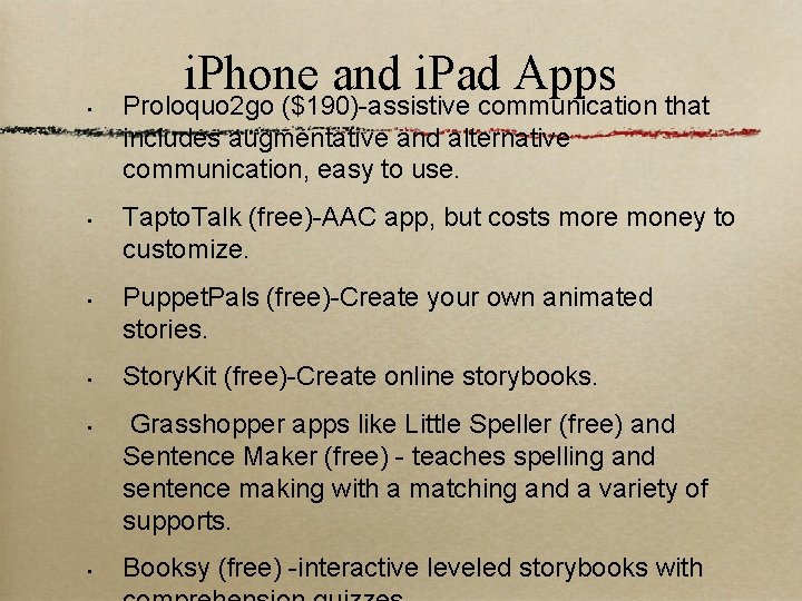 i. Phone and i. Pad Apps • • • Proloquo 2 go ($190)-assistive communication