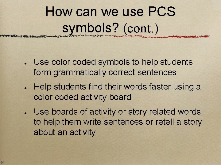 How can we use PCS symbols? (cont. ) ● ● ● 9 Use color