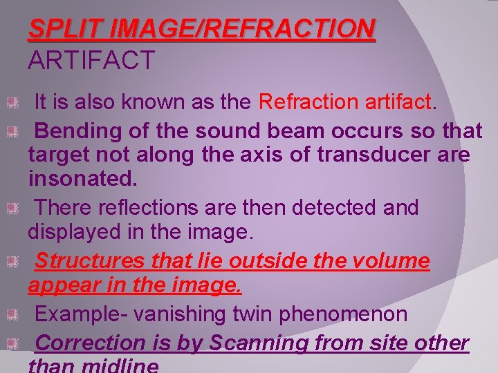 Refraction Artifact Example ARTIFACTS IN USG ARTIFACTS Defined as a feature