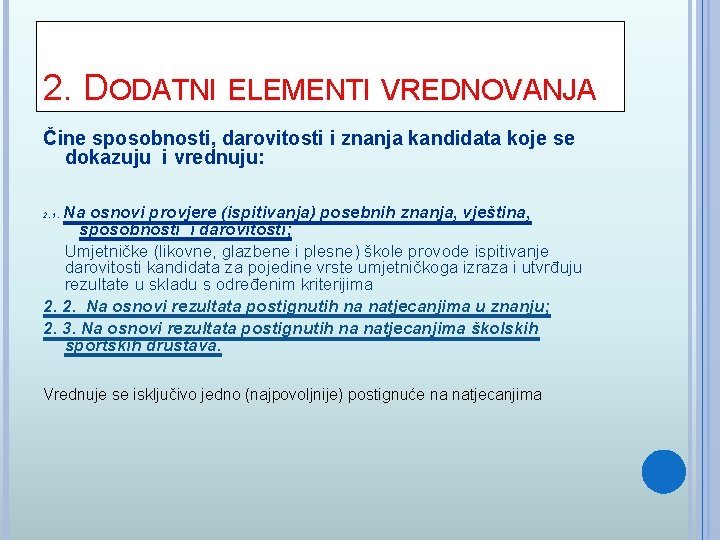 2. DODATNI ELEMENTI VREDNOVANJA Čine sposobnosti, darovitosti i znanja kandidata koje se dokazuju i