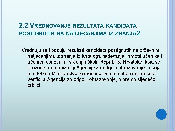 2. 2 VREDNOVANJE REZULTATA KANDIDATA POSTIGNUTIH NA NATJECANJIMA IZ ZNANJA 2 Vrednuju se i