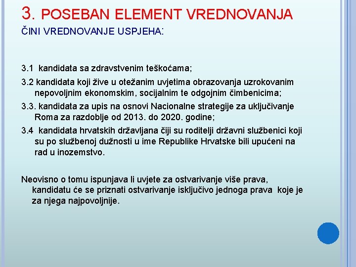 3. POSEBAN ELEMENT VREDNOVANJA ČINI VREDNOVANJE USPJEHA: 3. 1 kandidata sa zdravstvenim teškoćama; 3.