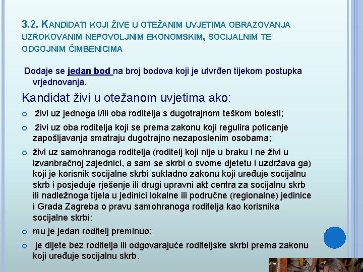 3. 2. KANDIDATI KOJI ŽIVE U OTEŽANIM UVJETIMA OBRAZOVANJA UZROKOVANIM NEPOVOLJNIM EKONOMSKIM, SOCIJALNIM TE