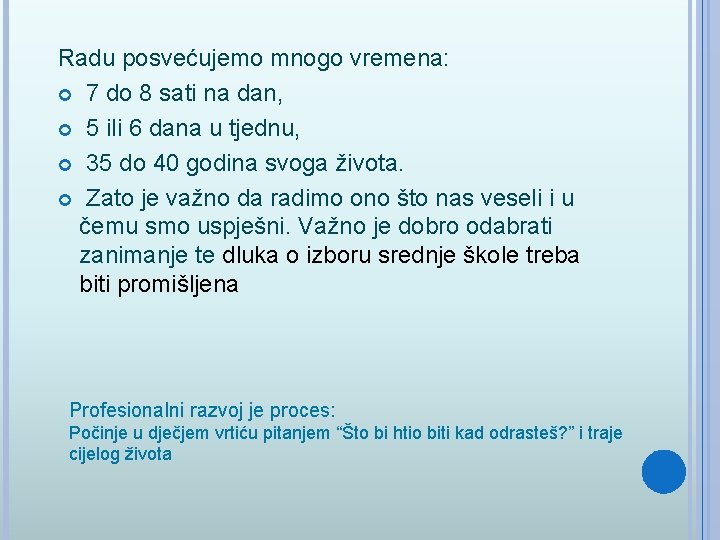 Radu posvećujemo mnogo vremena: 7 do 8 sati na dan, 5 ili 6 dana