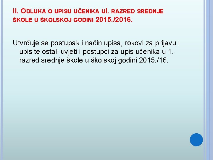 II. ODLUKA O UPISU UČENIKA UI. RAZRED SREDNJE ŠKOLE U ŠKOLSKOJ GODINI 2015. /2016.