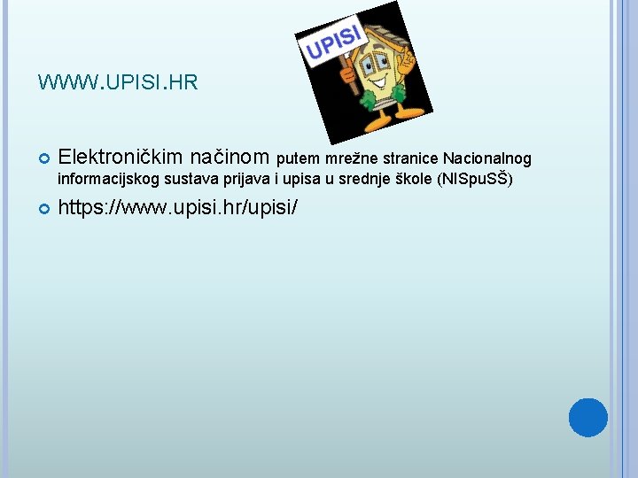 WWW. UPISI. HR Elektroničkim načinom putem mrežne stranice Nacionalnog informacijskog sustava prijava i upisa