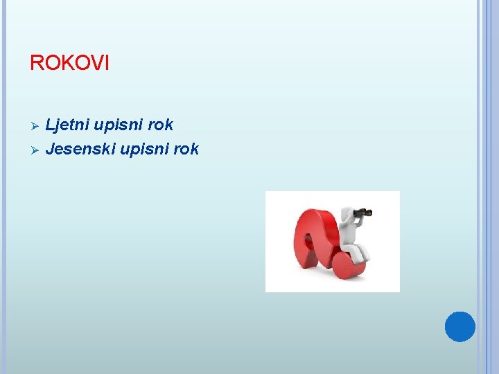 ROKOVI Ø Ø Ljetni upisni rok Jesenski upisni rok 