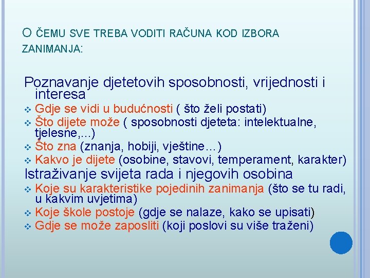 O ČEMU SVE TREBA VODITI RAČUNA KOD IZBORA ZANIMANJA: Poznavanje djetetovih sposobnosti, vrijednosti i