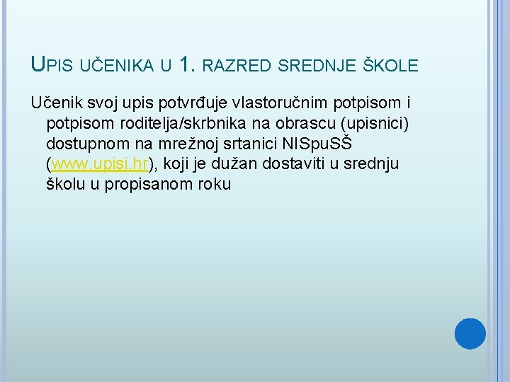 UPIS UČENIKA U 1. RAZRED SREDNJE ŠKOLE Učenik svoj upis potvrđuje vlastoručnim potpisom i