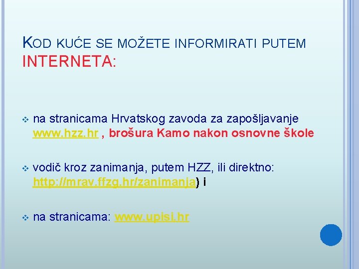 KOD KUĆE SE MOŽETE INFORMIRATI PUTEM INTERNETA: v na stranicama Hrvatskog zavoda za zapošljavanje