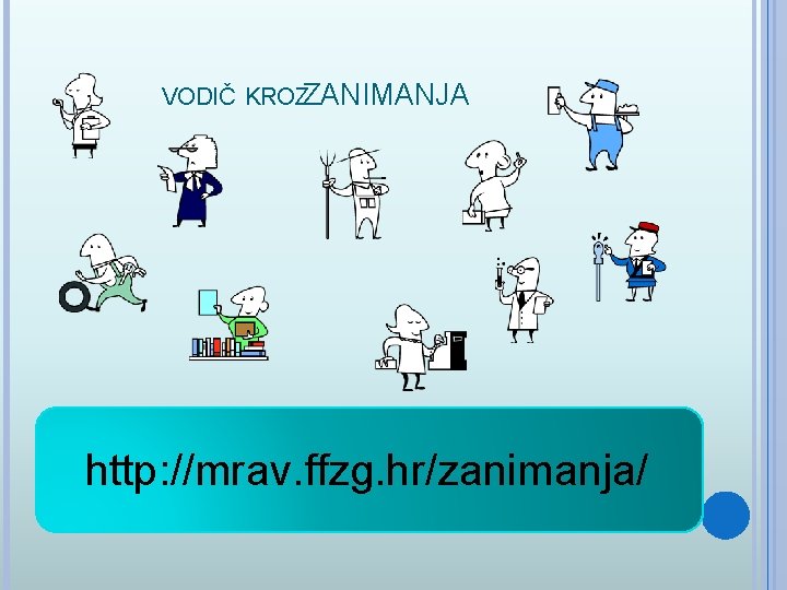 VODIČ KROZZANIMANJA http: //mrav. ffzg. hr/zanimanja/ 