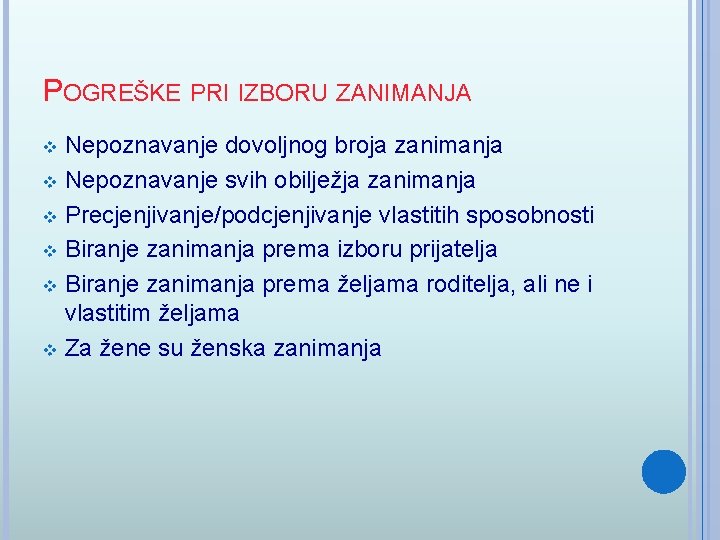 POGREŠKE PRI IZBORU ZANIMANJA Nepoznavanje dovoljnog broja zanimanja v Nepoznavanje svih obilježja zanimanja v