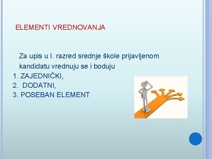 ELEMENTI VREDNOVANJA Za upis u I. razred srednje škole prijavljenom kandidatu vrednuju se i