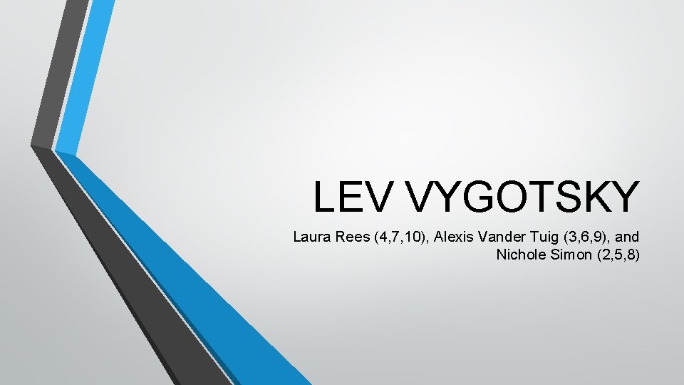 LEV VYGOTSKY Laura Rees (4, 7, 10), Alexis Vander Tuig (3, 6, 9), and