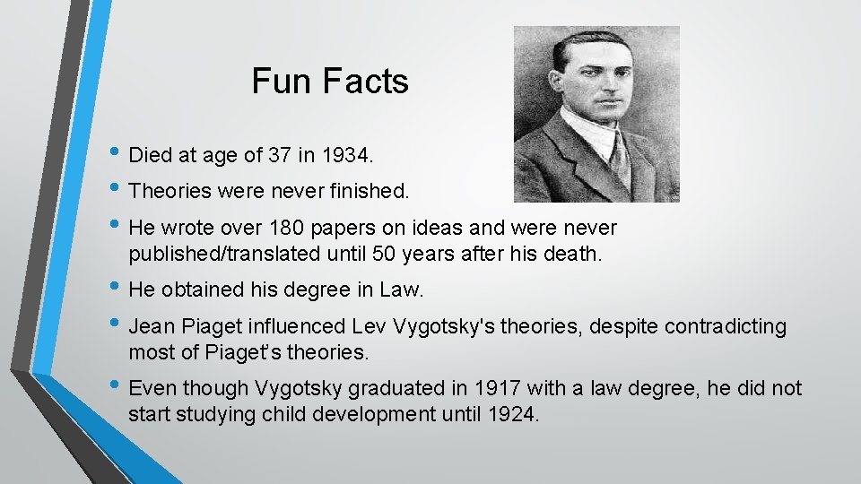 Fun Facts • Died at age of 37 in 1934. • Theories were never