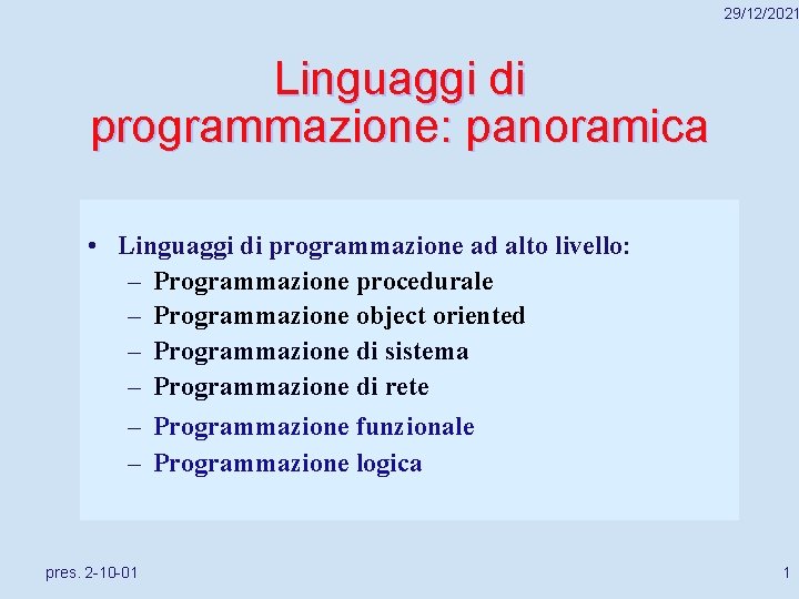 29/12/2021 Linguaggi di programmazione: panoramica • Linguaggi di programmazione ad alto livello: – Programmazione