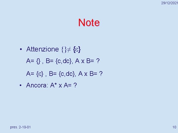 29/12/2021 Note • Attenzione {}≠ { } A= {} , B= {c, dc}, A
