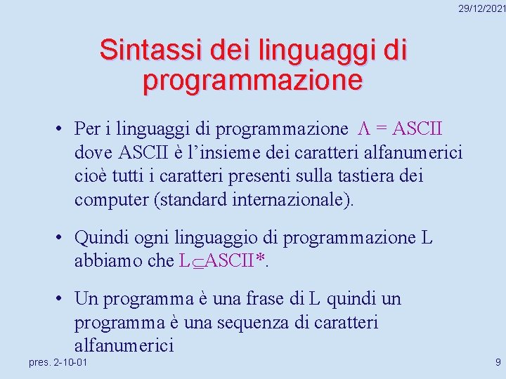 29/12/2021 Sintassi dei linguaggi di programmazione • Per i linguaggi di programmazione = ASCII