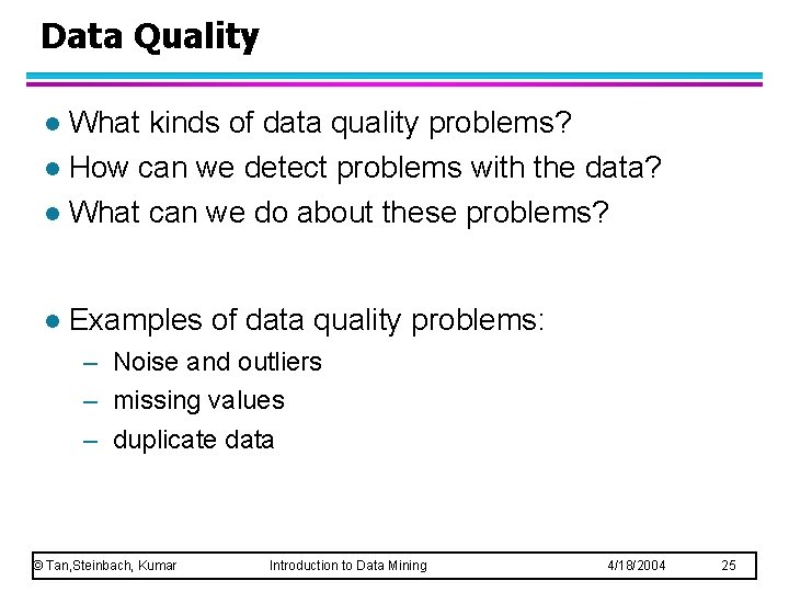 Data Quality What kinds of data quality problems? l How can we detect problems