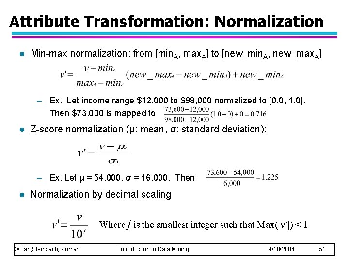 Attribute Transformation: Normalization l Min-max normalization: from [min. A, max. A] to [new_min. A,