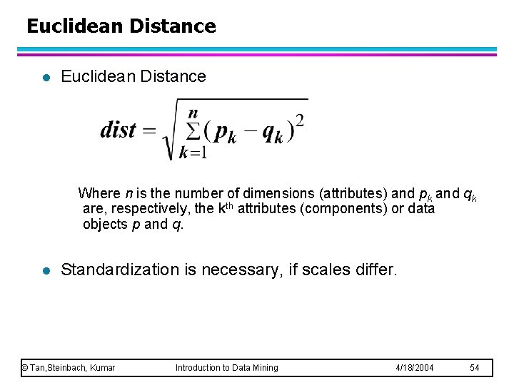 Euclidean Distance l Euclidean Distance Where n is the number of dimensions (attributes) and