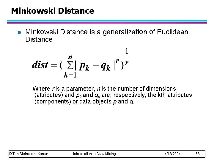 Minkowski Distance l Minkowski Distance is a generalization of Euclidean Distance Where r is