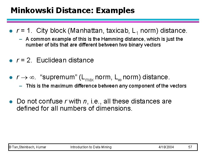 Minkowski Distance: Examples l r = 1. City block (Manhattan, taxicab, L 1 norm)