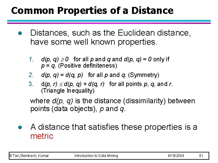 Common Properties of a Distance l Distances, such as the Euclidean distance, have some