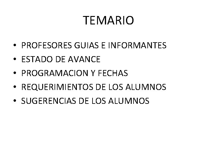 TEMARIO • • • PROFESORES GUIAS E INFORMANTES ESTADO DE AVANCE PROGRAMACION Y FECHAS