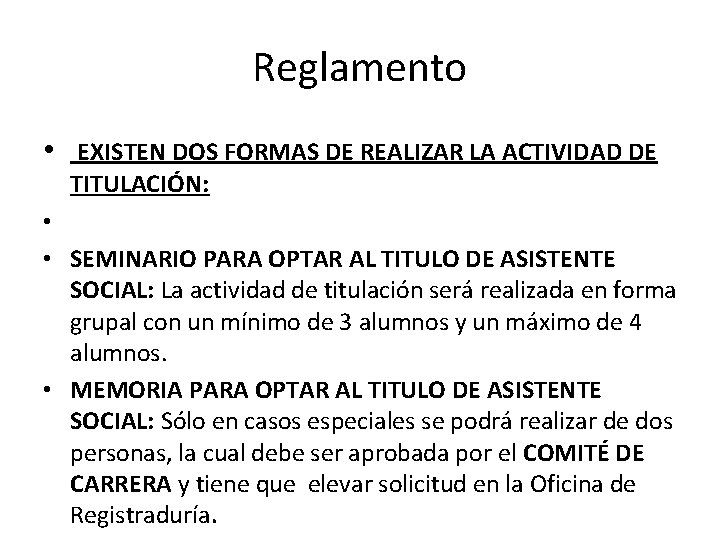 Reglamento • EXISTEN DOS FORMAS DE REALIZAR LA ACTIVIDAD DE TITULACIÓN: • • SEMINARIO