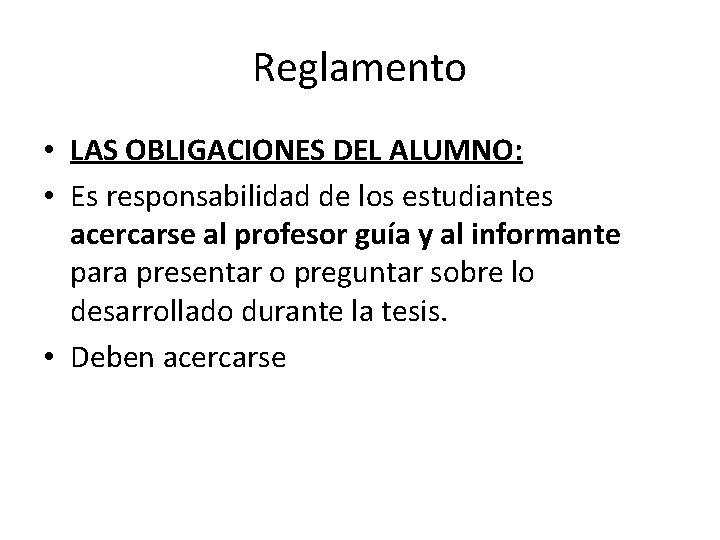 Reglamento • LAS OBLIGACIONES DEL ALUMNO: • Es responsabilidad de los estudiantes acercarse al