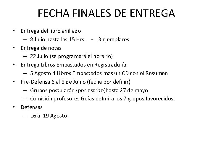 FECHA FINALES DE ENTREGA • Entrega del libro anillado – 8 Julio hasta las