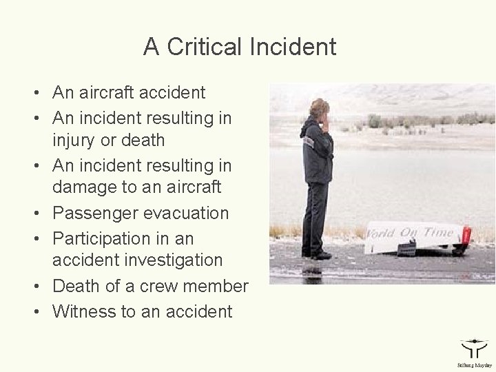 A Critical Incident • An aircraft accident • An incident resulting in injury or