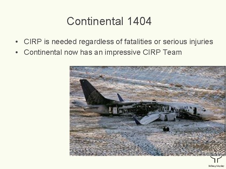 Continental 1404 • CIRP is needed regardless of fatalities or serious injuries • Continental