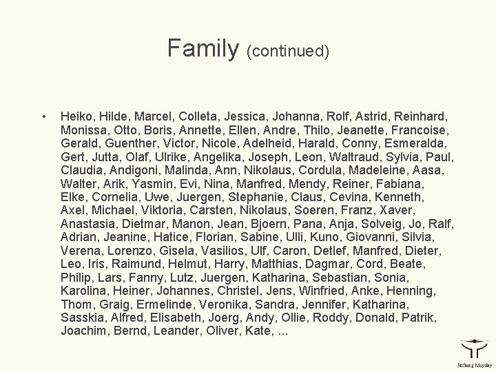 Family (continued) • Heiko, Hilde, Marcel, Colleta, Jessica, Johanna, Rolf, Astrid, Reinhard, Monissa, Otto,
