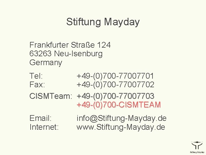 Stiftung Mayday Frankfurter Straße 124 63263 Neu-Isenburg Germany Tel: +49 -(0)700 -77007701 Fax: +49
