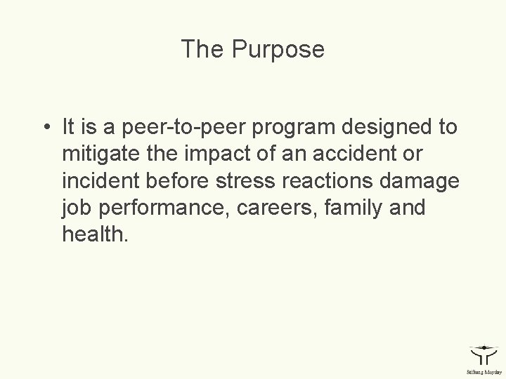 The Purpose • It is a peer-to-peer program designed to mitigate the impact of