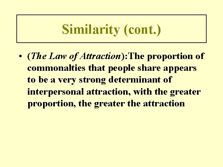 Similarity (cont. ) • (The Law of Attraction): The proportion of commonalties that people