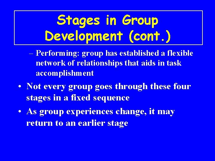 Stages in Group Development (cont. ) – Performing: group has established a flexible network