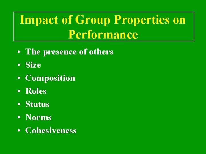 Impact of Group Properties on Performance • • The presence of others Size Composition
