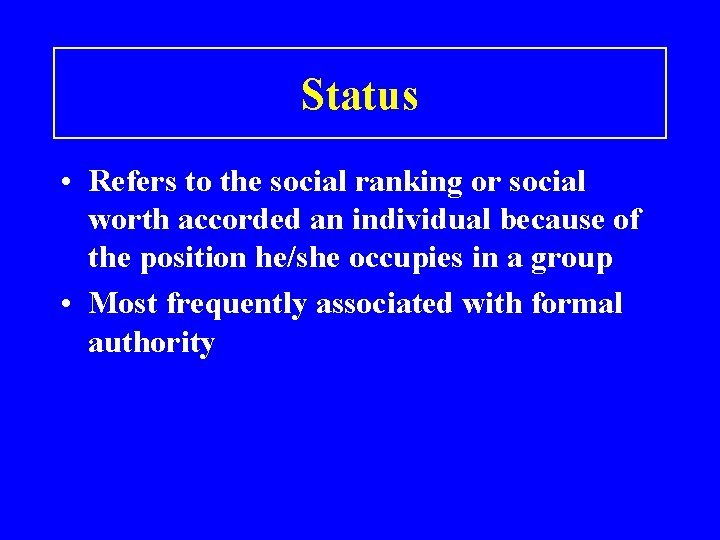 Status • Refers to the social ranking or social worth accorded an individual because
