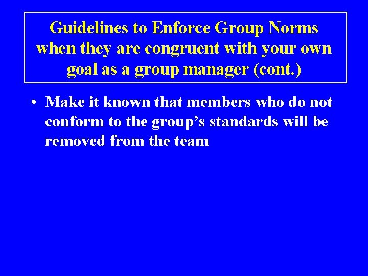Guidelines to Enforce Group Norms when they are congruent with your own goal as