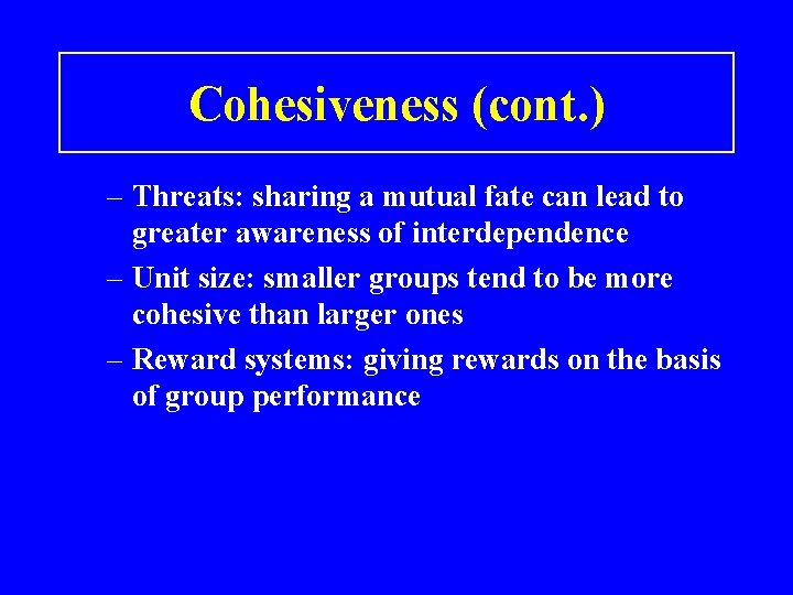 Cohesiveness (cont. ) – Threats: sharing a mutual fate can lead to greater awareness
