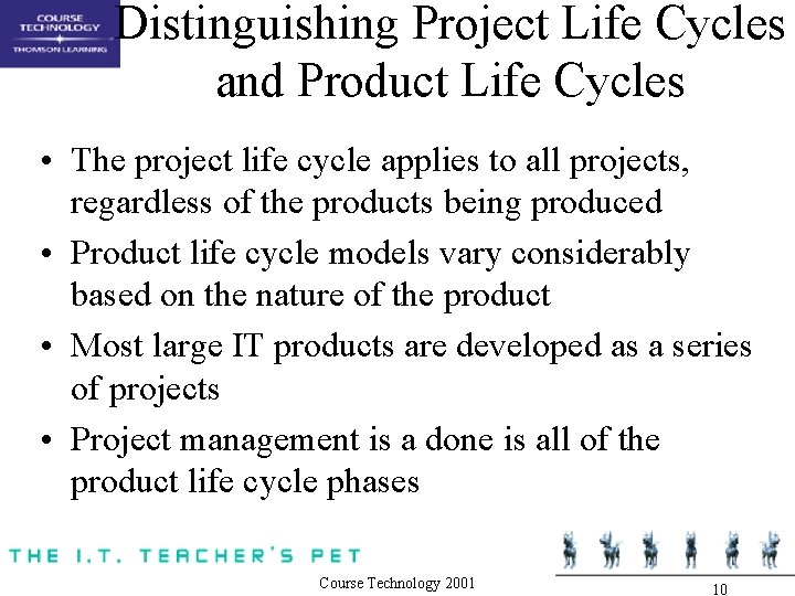 Distinguishing Project Life Cycles and Product Life Cycles • The project life cycle applies Distinguishing Project Life Cycles and Product Life Cycles • The project life cycle applies