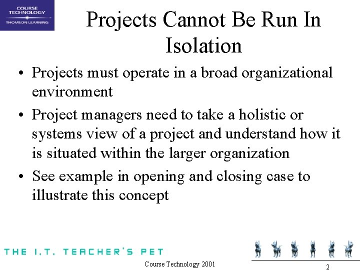 Projects Cannot Be Run In Isolation • Projects must operate in a broad organizational Projects Cannot Be Run In Isolation • Projects must operate in a broad organizational