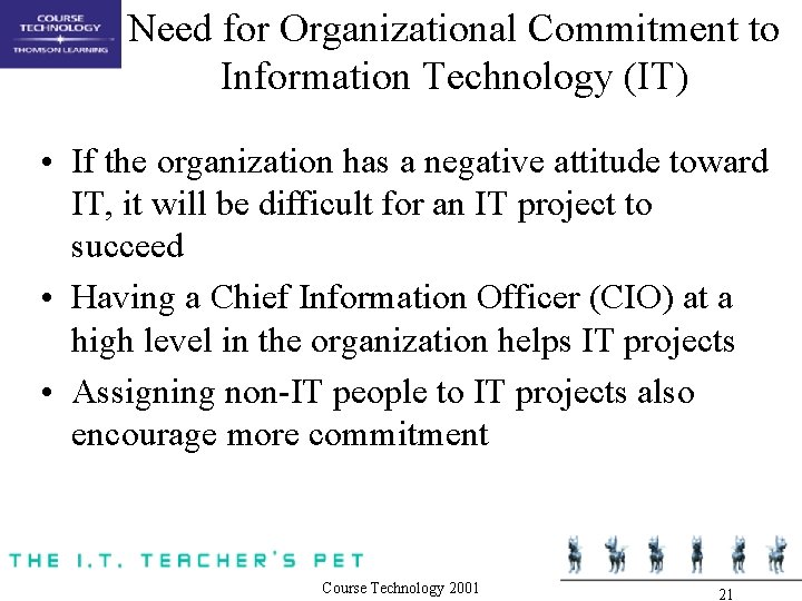 Need for Organizational Commitment to Information Technology (IT) • If the organization has a Need for Organizational Commitment to Information Technology (IT) • If the organization has a