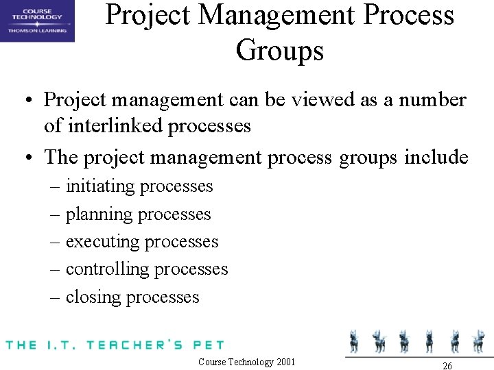 Project Management Process Groups • Project management can be viewed as a number of Project Management Process Groups • Project management can be viewed as a number of
