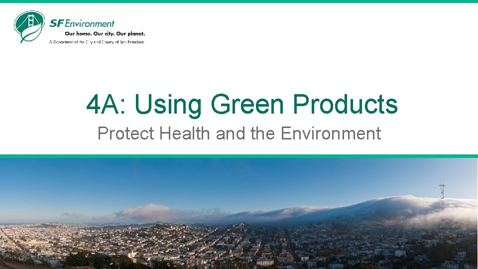 4 A: Using Green Products Protect Health and the Environment Place image here below