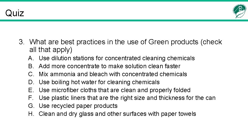 Quiz 3. What are best practices in the use of Green products (check all
